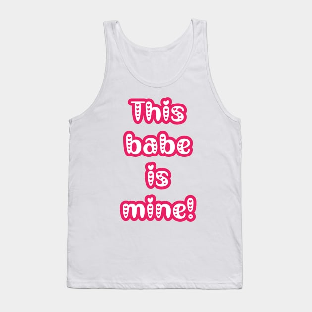 This Babe is Mine - Gifts for Her - Couple's Matching Valentine's T-shirts Tank Top by PraiseArts 